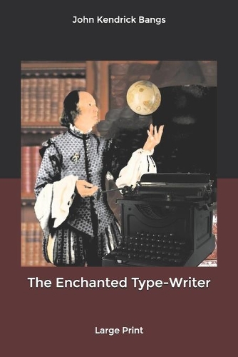 The Enchanted Type-Writer: Large Print