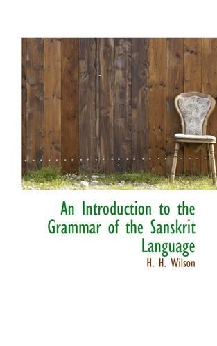 An Introduction to the Grammar of the Sanskrit Language