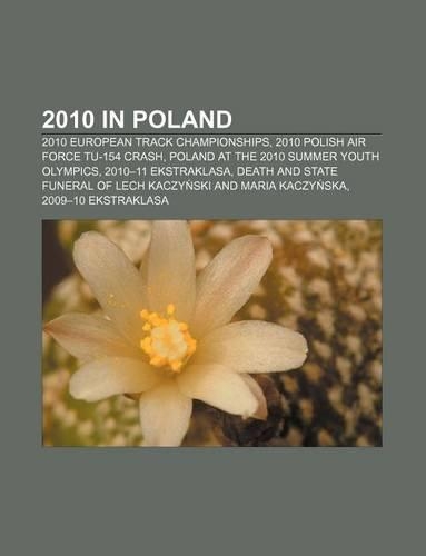 2010 in Poland: 2010 European Track Championships, 2010 Polish Air Force Tu-154 Crash, Poland at the 2010 Summer Youth Olympics