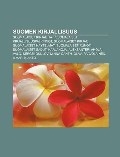 Suomen Kirjallisuus: Suomalaiset Kirjailijat, Suomalaiset Kirjallisuuspalkinnot, Suomalaiset Kirjat, Suomalaiset Naytelmat, Suomalaiset Run