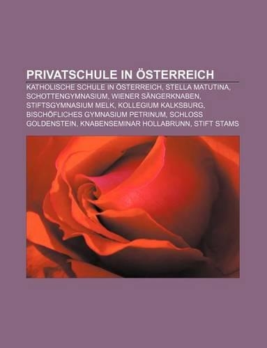 Privatschule in Osterreich: Katholische Schule in Osterreich, Stella Matutina, Schottengymnasium, Wiener Sangerknaben, Stiftsgymnasium Melk