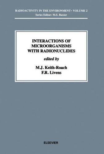 Interactions of Microorganisms with Radionuclides: (Radioactivity in the Environment)