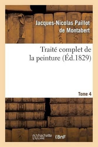 Traité Complet de la Peinture. T. 4