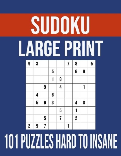 Sudoku Large Print 101 Puzzles Hard To Insane: Sudoku Puzzle Books for Adults With 101 Unique Puzzles