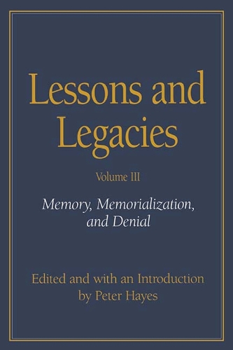 Lessons and Legacies v. 3; Memory, Memorialization and Denial: (Lessons & Legacies)