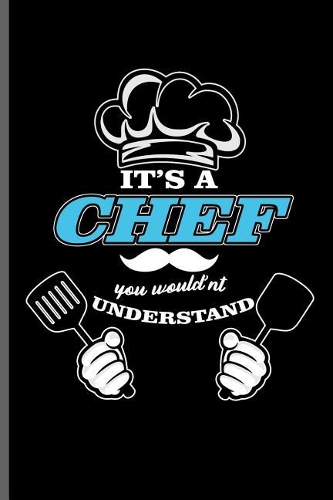 It's a Chef you would'nt Understand