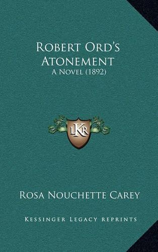 Robert Ord's Atonement: A Novel (1892)