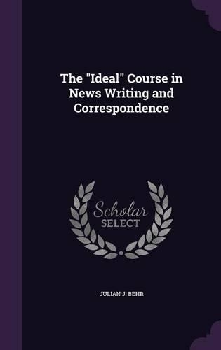 The Ideal Course in News Writing and Correspondence