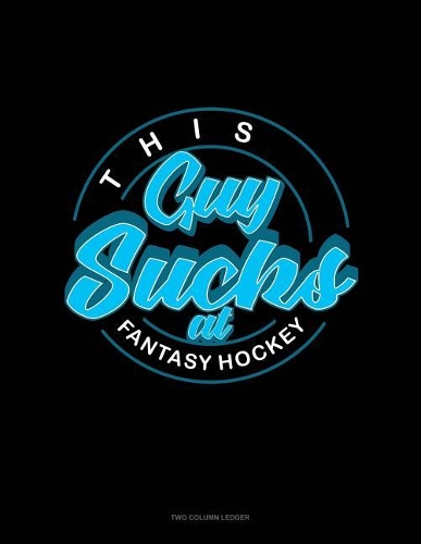 This Guy Sucks at Fantasy Hockey