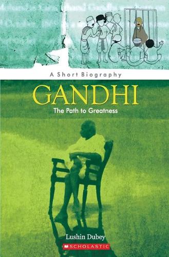 Gandhi, the Path to Greatness, (PB)