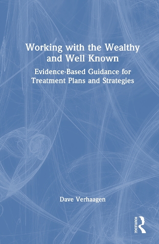 Working with the Wealthy and Well Known: Evidence-Based Guidance for Treatment Plans and Strategies