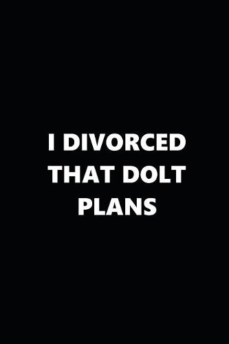 2019 Weekly Plans Funny Theme Divorced Dolt Plans Black White 134 Pages: 2019 Planners Calendars Organizers Datebooks Appointment Books Agendas