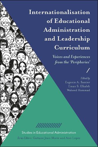 Internationalisation of Educational Administration and Leadership Curriculum: Voices and Experiences from the ‘Peripheries’(Studies in Educational Administration)