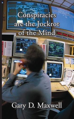 Conspiracies are the Jockrot of the Mind