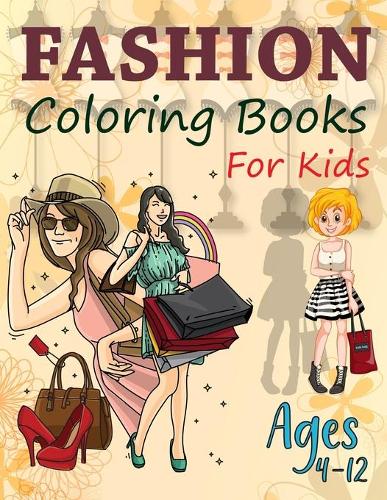 Fashion Coloring Books For Kids Ages 4-12