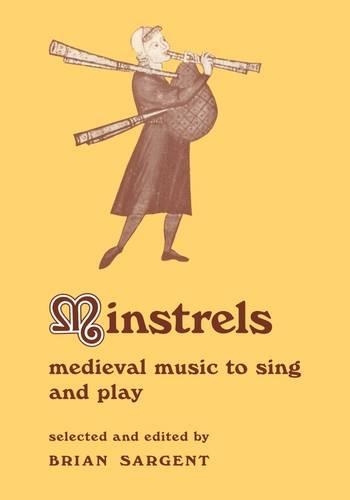 Minstrels: Medieval Music to Sing and Play(Series Number 8 Resources of Music)