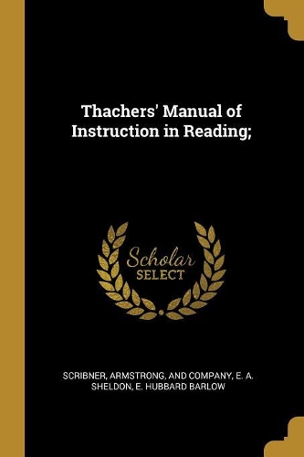 Thachers' Manual of Instruction in Reading;