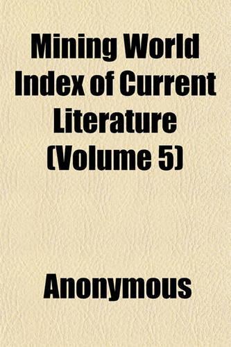Mining World Index of Current Literature (Volume 5)