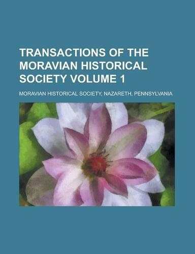 Transactions of the Moravian Historical Society (Yr.1900-1906)