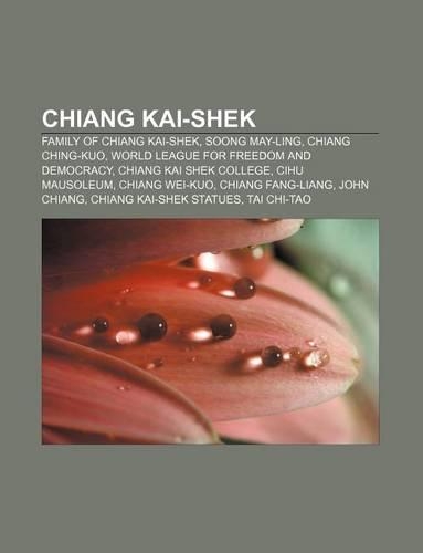 Chiang Kai-Shek: Family of Chiang Kai-Shek, Soong May-Ling, Chiang Ching-Kuo, World League for Freedom and Democracy, Chiang Kai Shek College