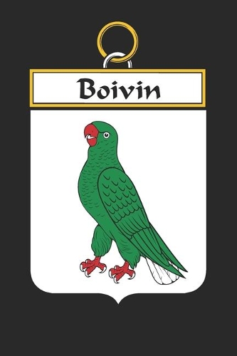 Boivin: Boivin Coat of Arms and Family Crest Notebook Journal (6 x 9 - 100 pages)