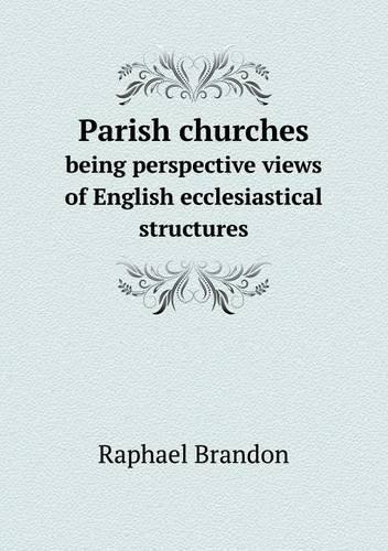 Parish churches being perspective views of English ecclesiastical structures