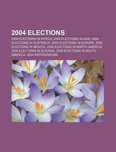 2004 Elections: 2004 Elections in Africa, 2004 Elections in Asia, 2004 Elections in Australia, 2004 Elections in Europe
