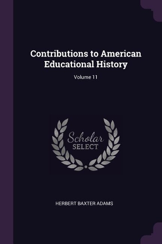 Contributions to American Educational History; Volume 11