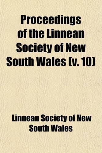 Proceedings of the Linnean Society of New South Wales (Volume 10)