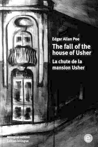 The fall of the house of Usher/La chute de la mansion Usher: Bilingual edition/Édition bilingue