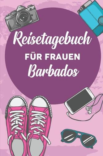 Reisetagebuch für Frauen Barbados: 6x9 Reise Journal I Notizbuch mit Checklisten zum Ausfüllen I Perfektes Geschenk für den Trip nach Barbados für jeden Reisenden