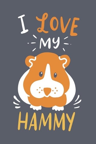 I Love My Hammy: Funny Pet 2020 Planner - Weekly & Monthly Pocket Calendar - 6x9 Softcover Organizer - For Furry Animal Lover