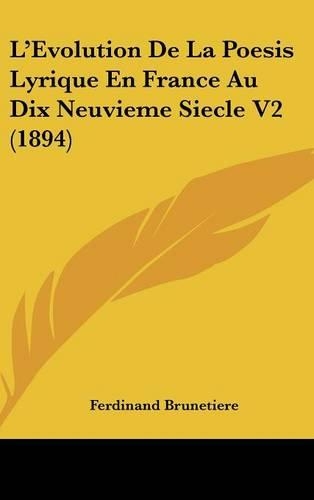 L'Evolution de La Poesis Lyrique En France Au Dix Neuvieme Siecle V2 (1894)