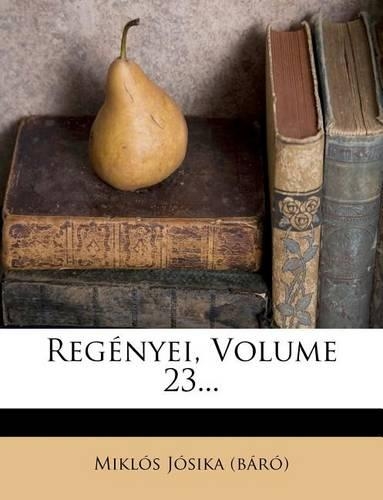 Regenyei, Volume 23...