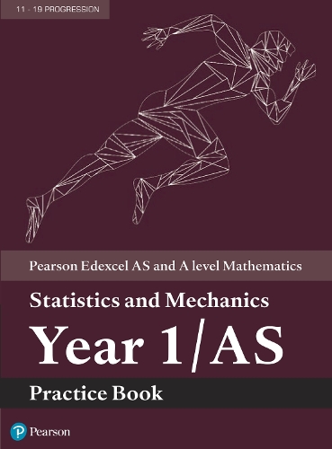Pearson Edexcel AS and A level Mathematics Statistics and Mechanics Year 1/AS Practice Book: (A level Maths and Further Maths 2017)