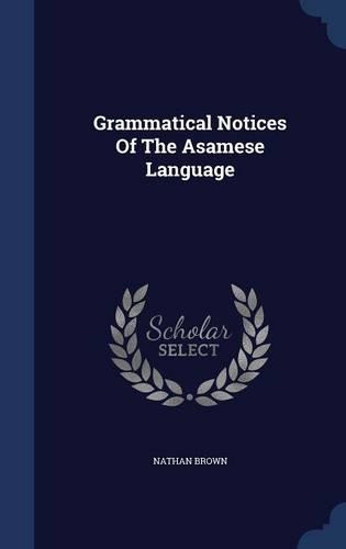 Grammatical Notices Of The Asamese Language