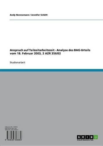 Anspruch Auf Teilzeitarbeitszeit: Analyse Des Bag-Urteils Vom 18. Februar 2003, 2 Azr 356/02