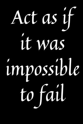 Act as if it was impossible to fail: This book is made for someone close to you