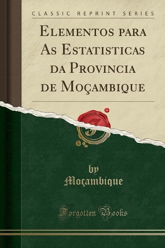 Elementos Para as Estatisticas Da Provincia de Moçambique (Classic Reprint)