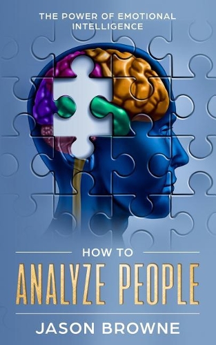 How To Analyze People: The Power Of Emotional Intelligence(How to Analyze People)