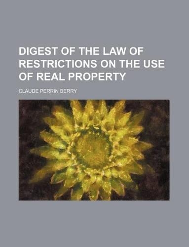 Digest of the Law of Restrictions on the Use of Real Property