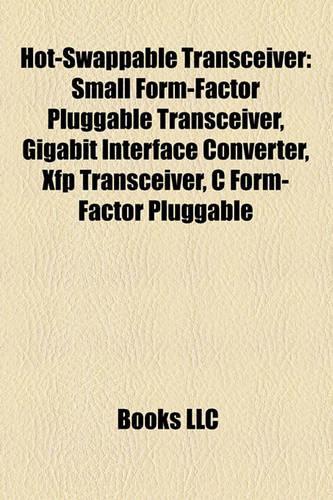 Hot-Swappable Transceiver: Small Form-Factor Pluggable Transceiver, Gigabit Interface Converter, Xfp Transceiver, C Form-Factor Pluggable