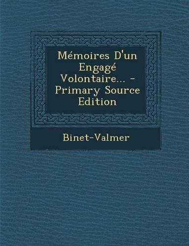Mémoires D'un Engagé Volontaire... - Primary Source Edition