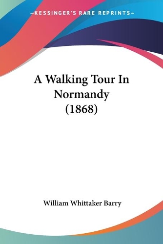 A Walking Tour In Normandy (1868)