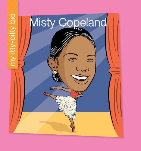 Misty Copeland: (My Early Library: My Itty-Bitty Bio)