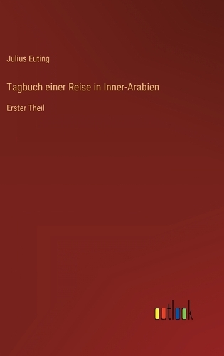 Tagbuch einer Reise in Inner-Arabien: Erster Theil