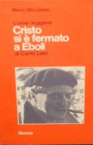 Come leggere: Come leggere Cristo si e fermato a Eboli