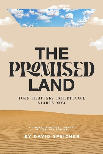 The Promised Land: Your Heavenly Inheritance Starts Now