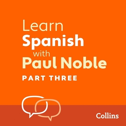 Learn Spanish with Paul Noble – Part 3: Spanish Made Easy with Your Bestselling Personal Language Coach