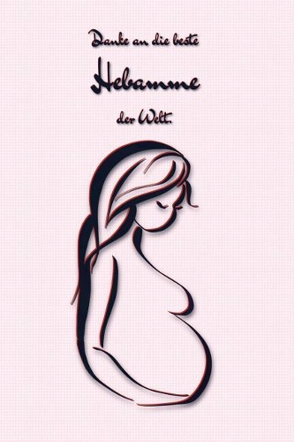 Danke an die beste Hebamme der Welt